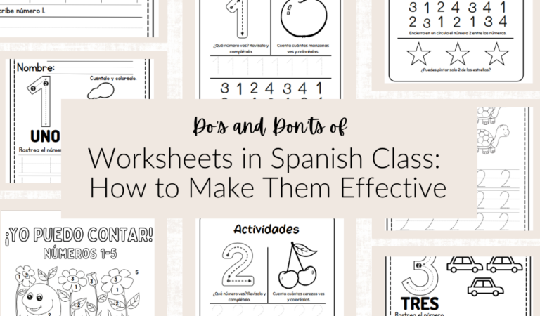 Do’s and Don’ts of Worksheets in Spanish Class How to Make Them Effective