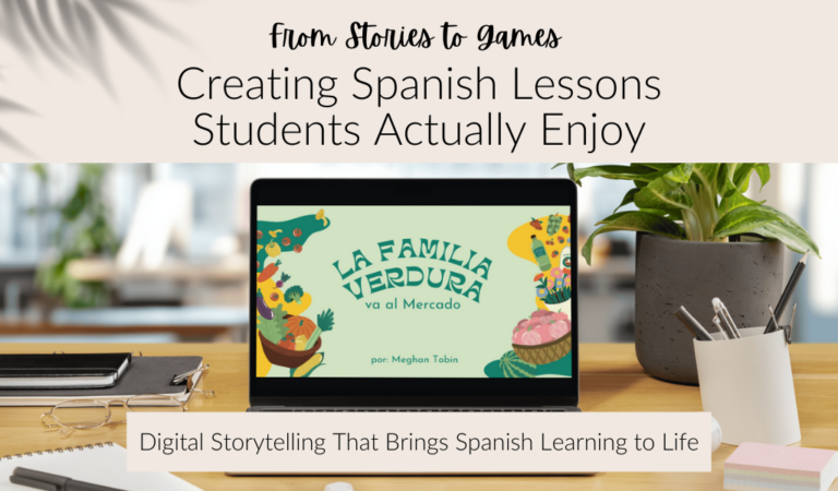 From Stories to Games Creating Spanish Lessons Students Actually Enjoy