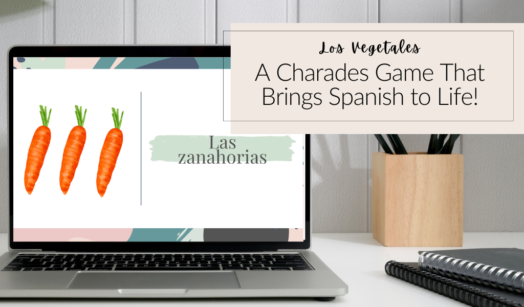 Los Vegetales: A Charades Game That Brings Spanish to Life!